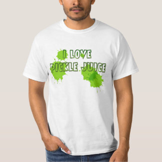 I LOVE PICKLE JUICE T-Shirt