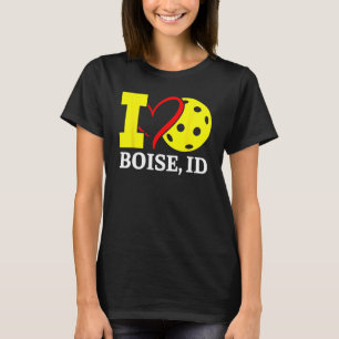 I Love Pickleball in Boise Idaho T-Shirt