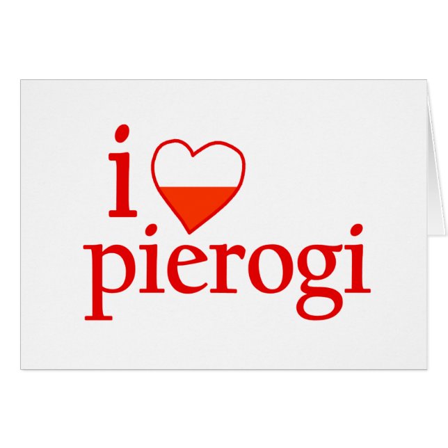 I Love Pierogi (Front Horizontal)