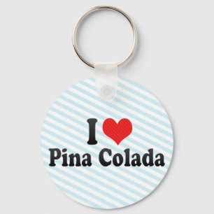 I Love Pina Colada Keychain