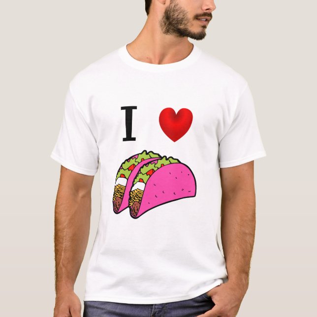 I LOVE PINK TACOS T-Shirt (Front)