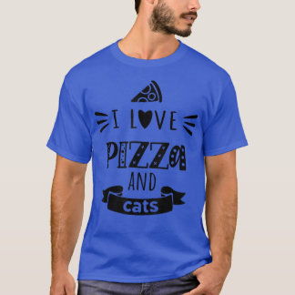 I Love Pizza And Cats - Pizza Cat1157 T-Shirt