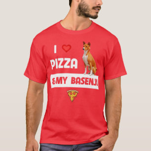 I Love Pizza And My Basenji Dog Owner Pepperoni Fo T-Shirt