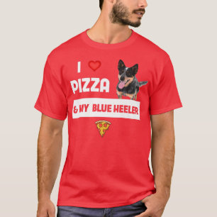 I Love Pizza And My Blue Heeler Dog Pepperoni Food T-Shirt