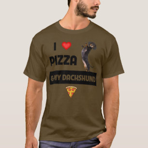 I Love Pizza And My Dachshund Dog Owner Pepperoni T-Shirt