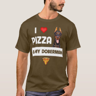 I Love Pizza and My Doberman Pinscher Dog Pepperon T-Shirt