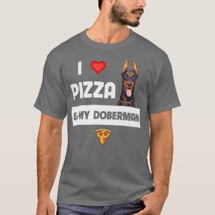I Love Pizza and My Doberman Pinscher Dog Pepperon T-Shirt