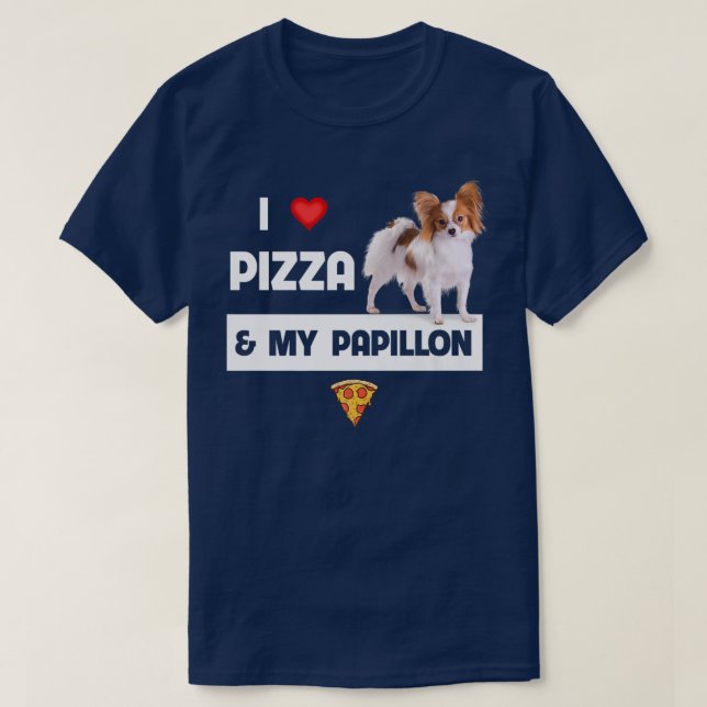 I Love Pizza And My Papillon Dog Pepperoni Cheese  T-Shirt (Design Front)
