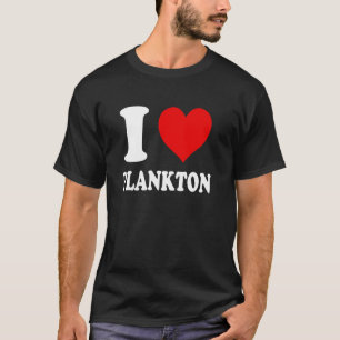 I Love Plankton T-Shirt
