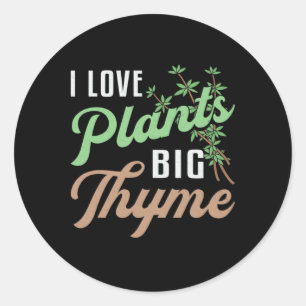 I Love Plants Big Thyme Gardening Gardener Funny Classic Round Sticker