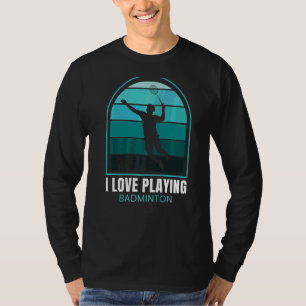 I Love Playing Badminton Sports Player Coach Grap T-Shirt