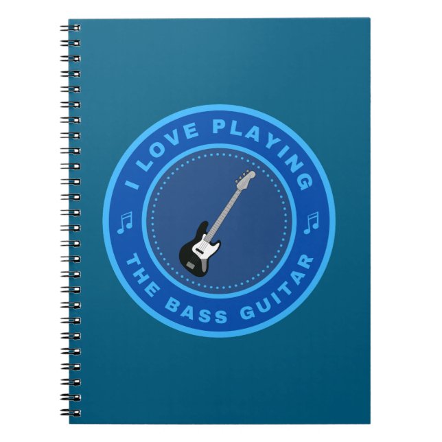 I love playing the Bass Guitar Notebook (Front)