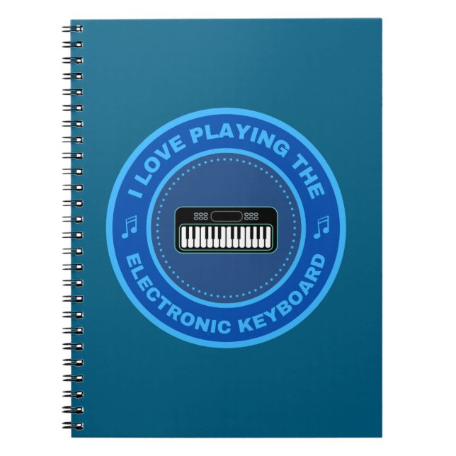 I love playing the Electronic Keyboard Notebook (Front)