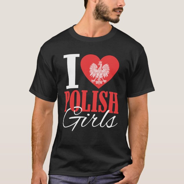 I Love Polish Girls T-Shirt