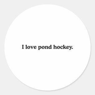 I Love Pond Hockey - Funny Ice Hockey Sport Lover  Classic Round Sticker