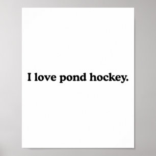 I Love Pond Hockey - Funny Ice Hockey Sport Lover  Poster