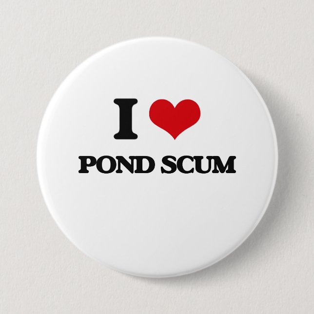 I love Pond Scum 3 Inch Round Button (Front)