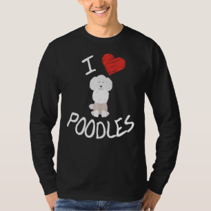 I Love Poodles Design With Poodle Dog Sitting Down T-Shirt