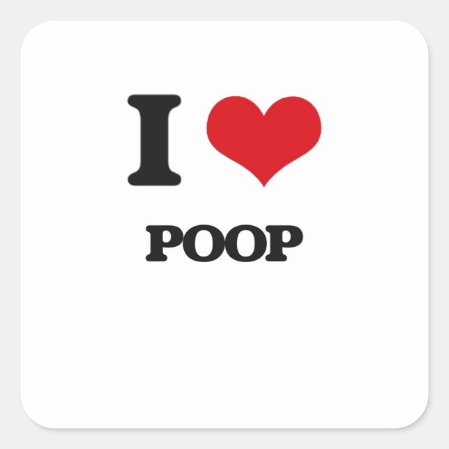 I Love Poop Square Sticker (Front)