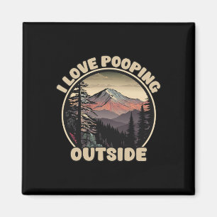 I Love Pooping Outside Funny Camping Hiking Nature Magnet