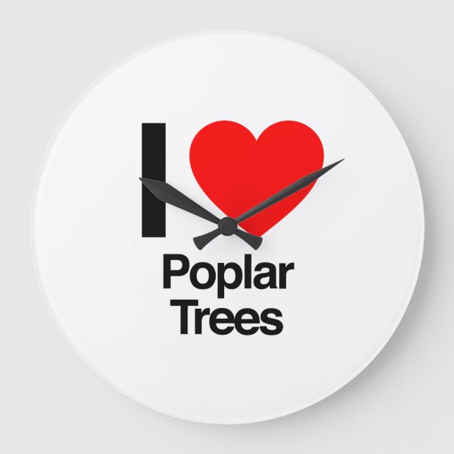 i love poplar trees large clock (Front)