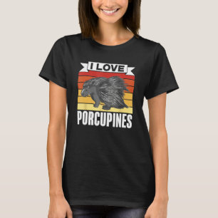 I Love Porcupines Porcupine Animal Humor Cute T-Shirt