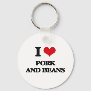 I love Pork And Beans Keychain