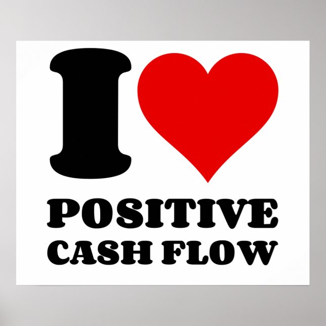 I LOVE POSITIVE CASH FLOW POSTER (Front)
