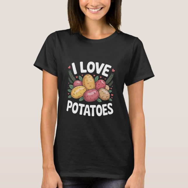I Love Potatoes Cute Funny Design Art T-Shirt (Front)