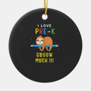 I love PRE-K Slooow Much Sloth Back to School T-Sh Ceramic Ornament