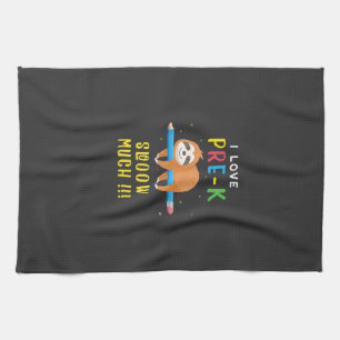 I love PRE-K Slooow Much Sloth Back to School T-Sh Kitchen Towel