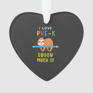 I love PRE-K Slooow Much Sloth Back to School T-Sh Ornament