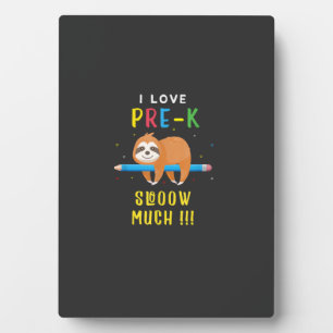 I love PRE-K Slooow Much Sloth Back to School T-Sh Plaque