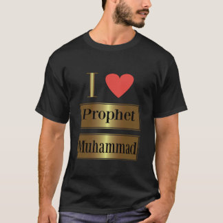 I Love Prophet Muhammad, Islamic Faith & Peace Des T-Shirt