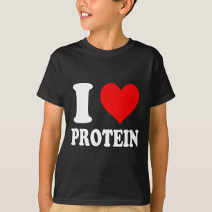 I Love Protein 1  T-Shirt