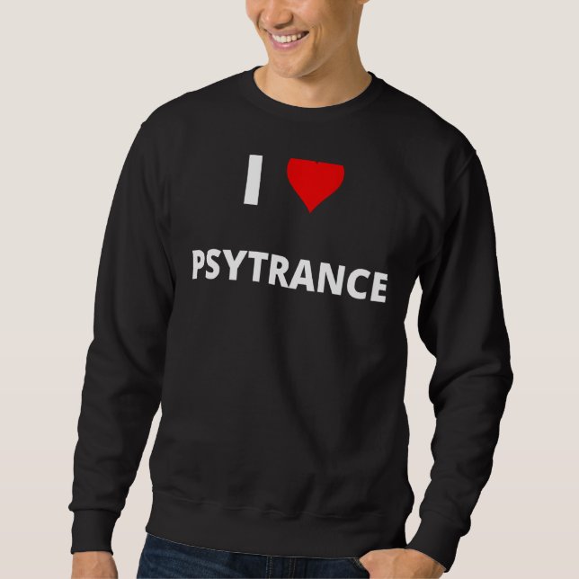 I Love Psytrance Featuring A Red Heart Sweatshirt (Front)