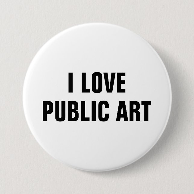 I Love Public Art™  Button (Customize It!) (Front)