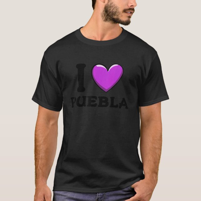 I Love Puebla Mexico 1 T-Shirt (Front)