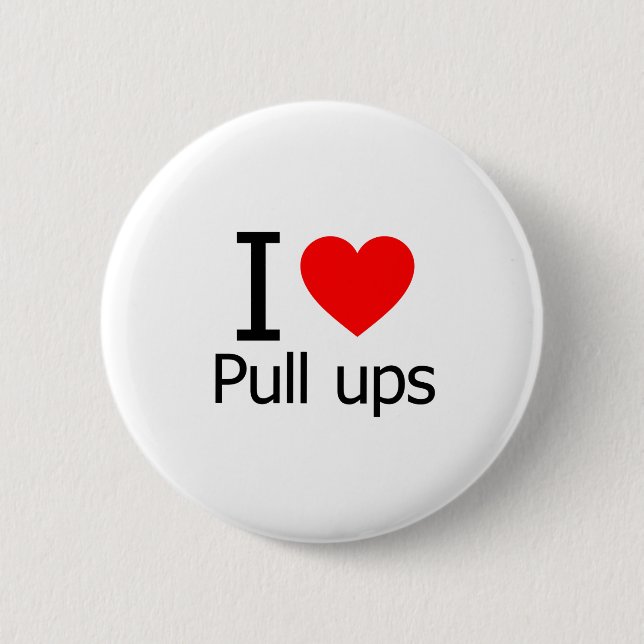 I Love Pull Ups 2 Inch Round Button (Front)