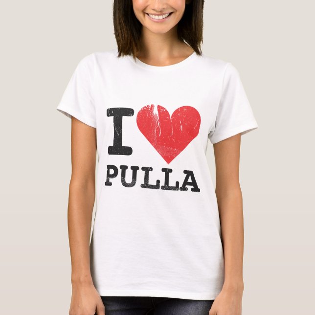 I Love Pulla T-Shirt (Front)