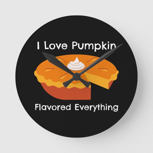 I Love Pumkin Spice Everything  Round Clock (Front)