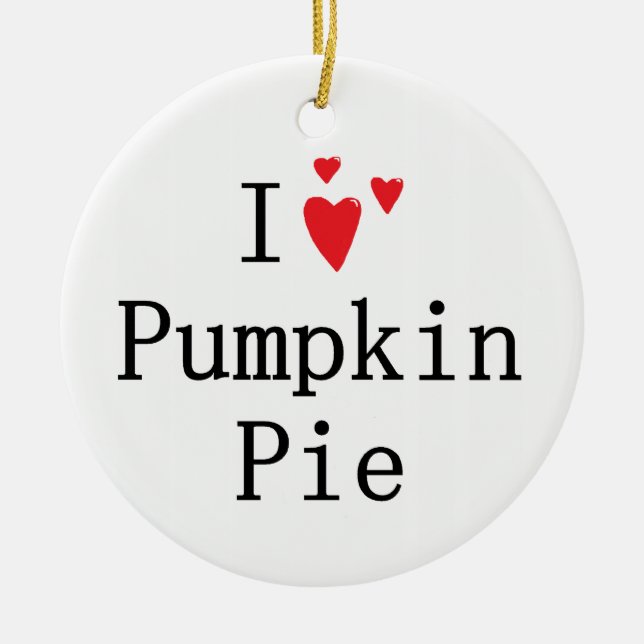 I love Pumpkin Pie Ceramic Ornament (Front)