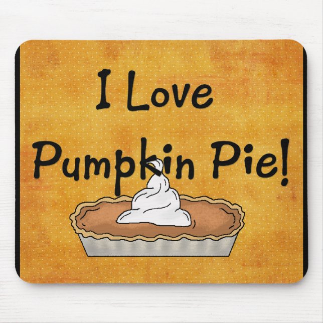 I Love Pumpkin Pie! Mousepad (Front)