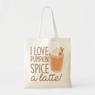 I Love Pumpkin Spice A Latte Tote Bag