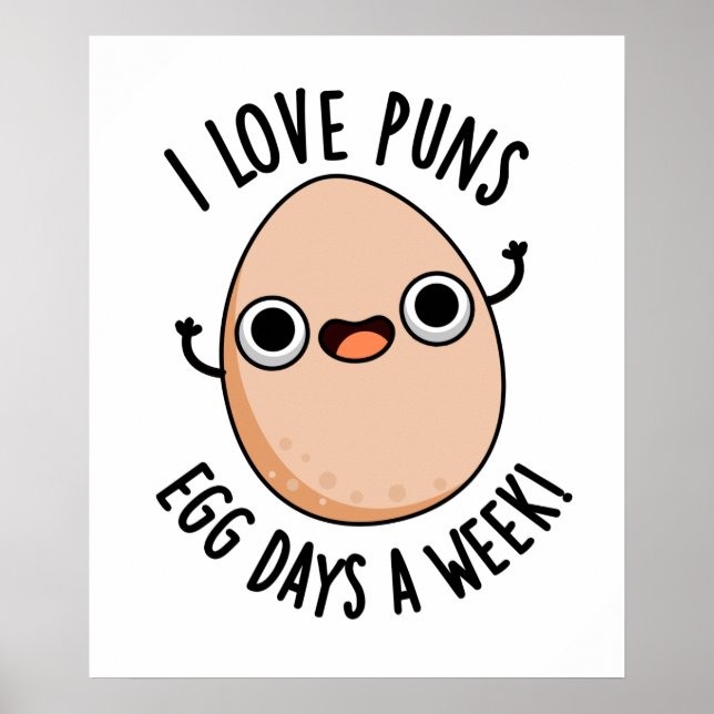 I Love Puns Egg Days A Week Funny Food Pun  Poster (Front)