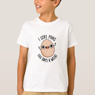 I Love Puns Egg Days A Week Funny Food Pun  T-Shirt