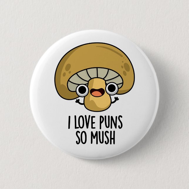 I Love Puns So Mush Cute Mushroom Pun 2 Inch Round Button (Front)