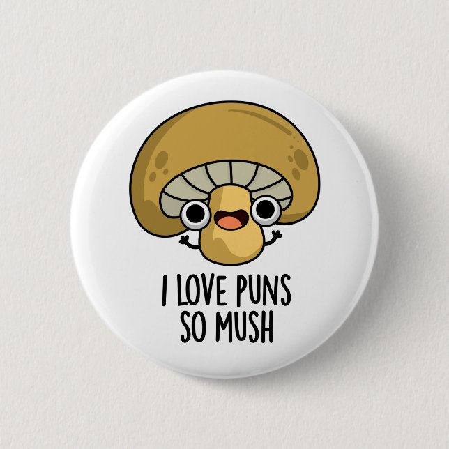 I Love Puns So Mush Funny Mushroom Pun  2 Inch Round Button (Front)