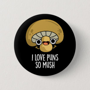 I Love Puns So Mush Funny Mushroom Pun Dark BG 2 Inch Round Button