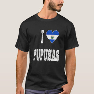 I love Pupusa from El Salvador   T-Shirt